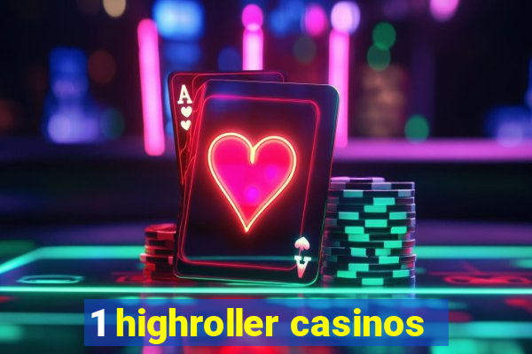 1 highroller casinos